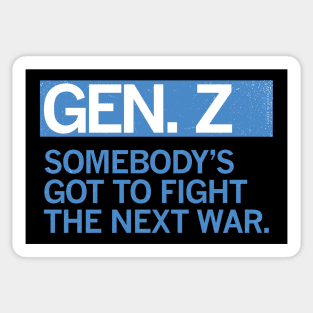 GEN Z — Somebody's Got to Fight the Next War Sticker